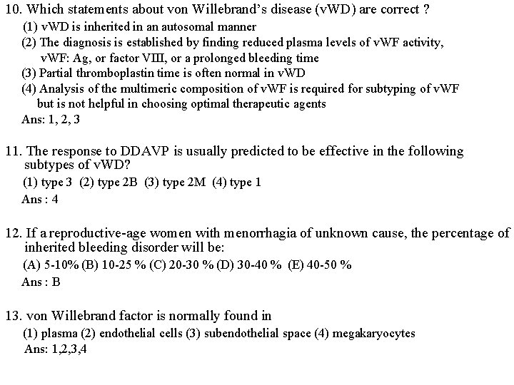 10. Which statements about von Willebrand’s disease (v. WD) are correct ? (1) v.