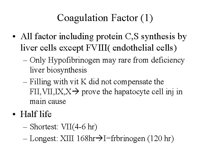 Coagulation Factor (1) • All factor including protein C, S synthesis by liver cells