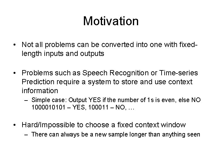 Motivation • Not all problems can be converted into one with fixedlength inputs and
