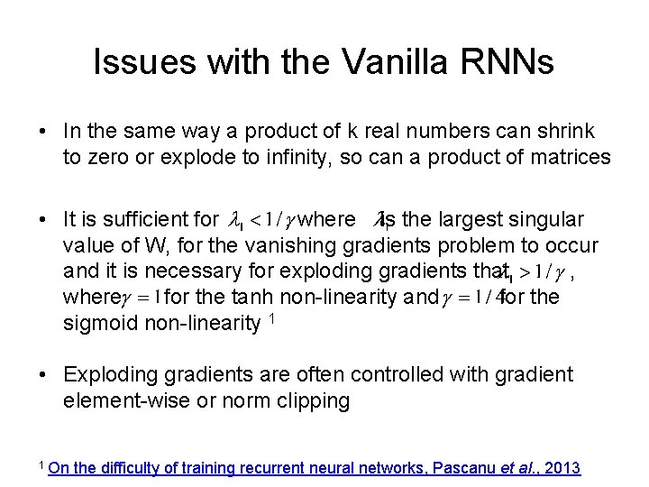 Issues with the Vanilla RNNs • In the same way a product of k