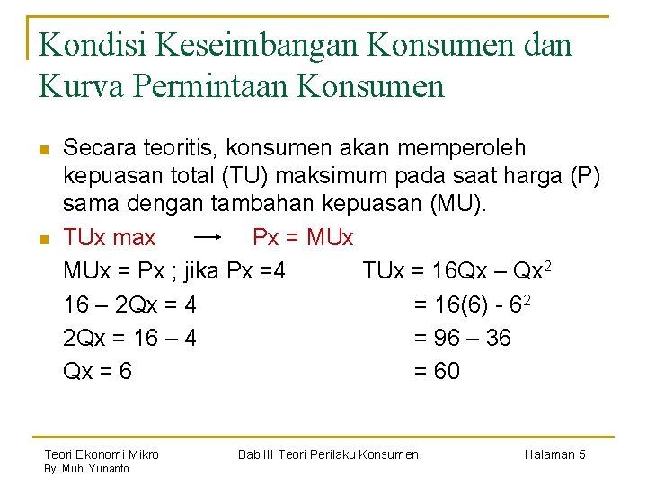 Kondisi Keseimbangan Konsumen dan Kurva Permintaan Konsumen n n Secara teoritis, konsumen akan memperoleh