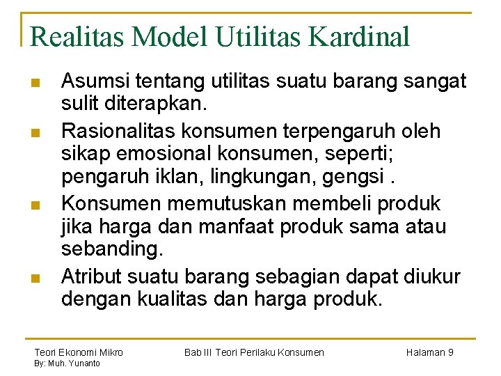 Realitas Model Utilitas Kardinal n n Asumsi tentang utilitas suatu barang sangat sulit diterapkan.