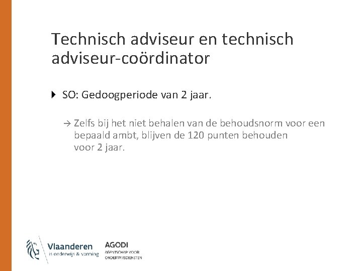 Technisch adviseur en technisch adviseur-coördinator SO: Gedoogperiode van 2 jaar. à Zelfs bij het