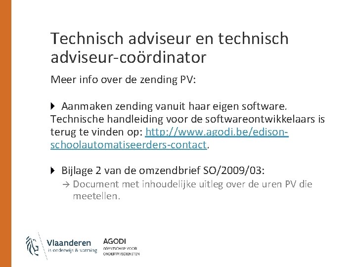 Technisch adviseur en technisch adviseur-coördinator Meer info over de zending PV: Aanmaken zending vanuit