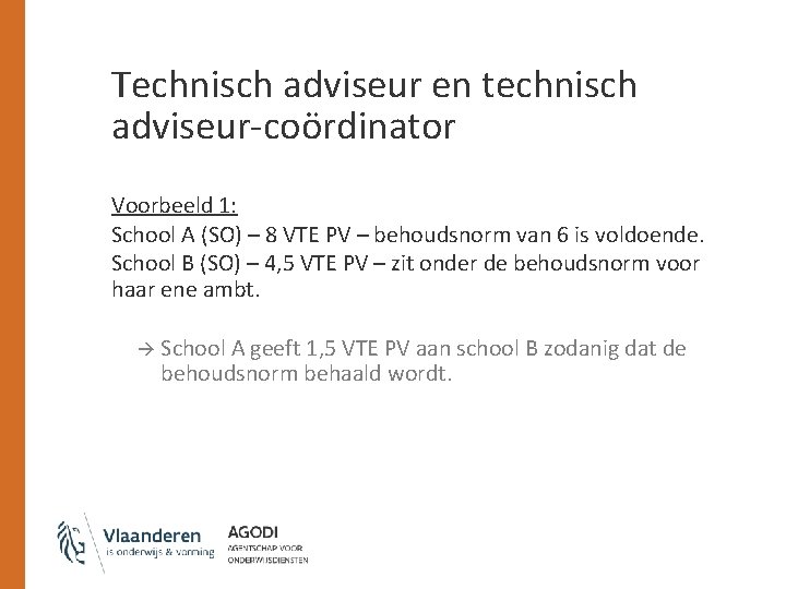 Technisch adviseur en technisch adviseur-coördinator Voorbeeld 1: School A (SO) – 8 VTE PV
