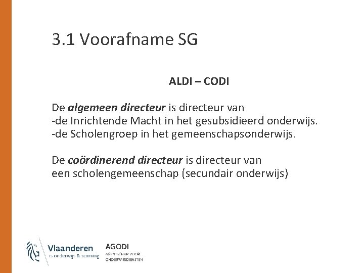 3. 1 Voorafname SG ALDI – CODI De algemeen directeur is directeur van -de