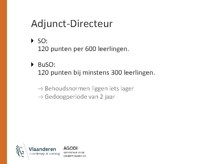 Adjunct-Directeur SO: 120 punten per 600 leerlingen. Bu. SO: 120 punten bij minstens 300