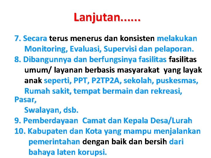 Lanjutan. . . 7. Secara terus menerus dan konsisten melakukan Monitoring, Evaluasi, Supervisi dan
