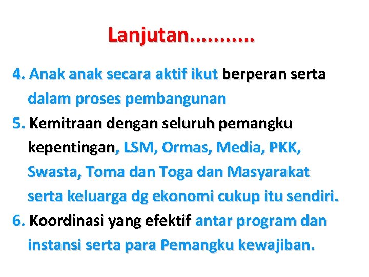 Lanjutan. . . 4. Anak anak secara aktif ikut berperan serta dalam proses pembangunan