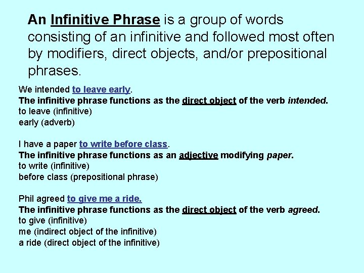 An Infinitive Phrase is a group of words consisting of an infinitive and followed