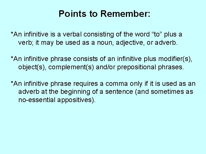 Points to Remember: *An infinitive is a verbal consisting of the word “to” plus