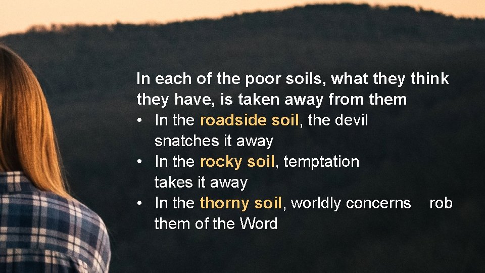 In each of the poor soils, what they think they have, is taken away