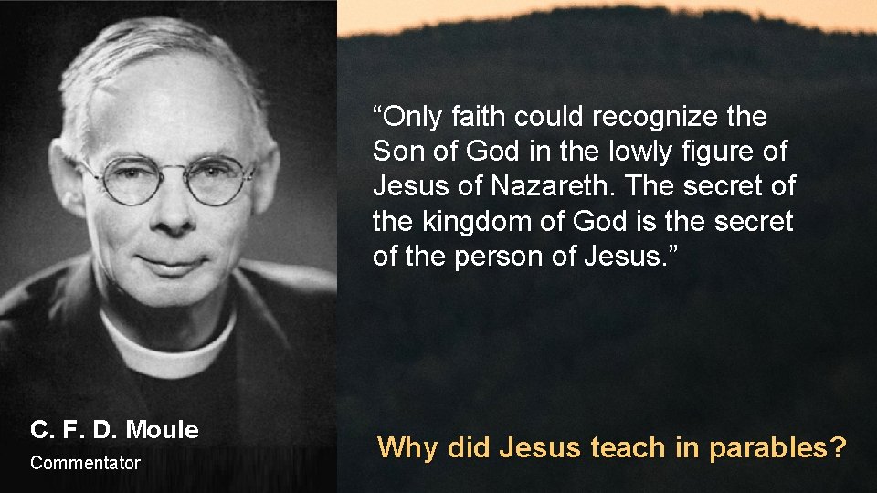 “Only faith could recognize the Son of God in the lowly figure of Jesus
