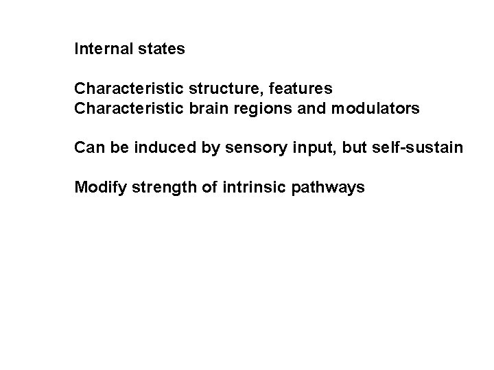 Internal states Characteristic structure, features Characteristic brain regions and modulators Can be induced by