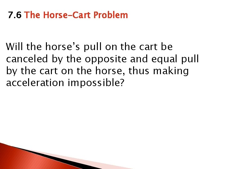 7. 6 The Horse-Cart Problem Will the horse’s pull on the cart be canceled