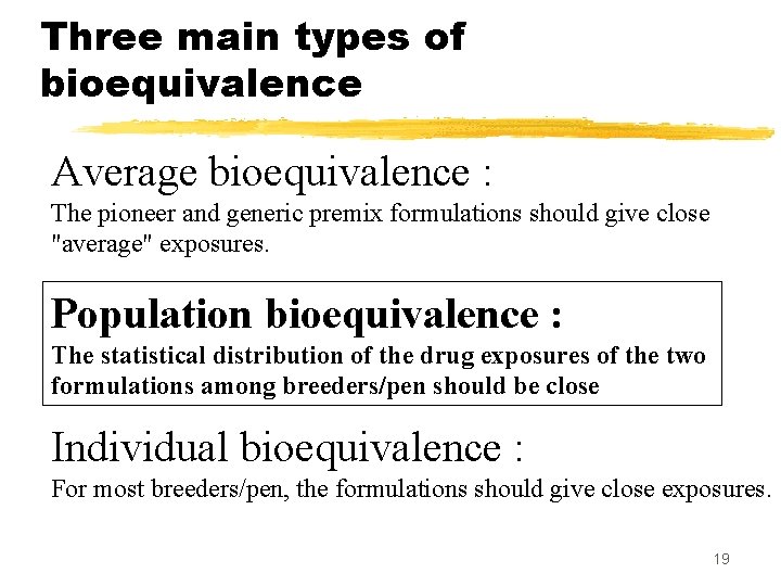 Three main types of bioequivalence Average bioequivalence : The pioneer and generic premix formulations