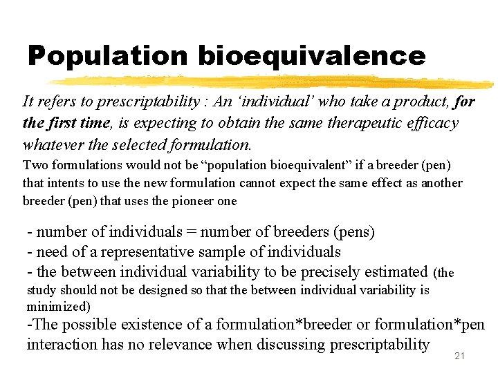 Population bioequivalence It refers to prescriptability : An ‘individual’ who take a product, for