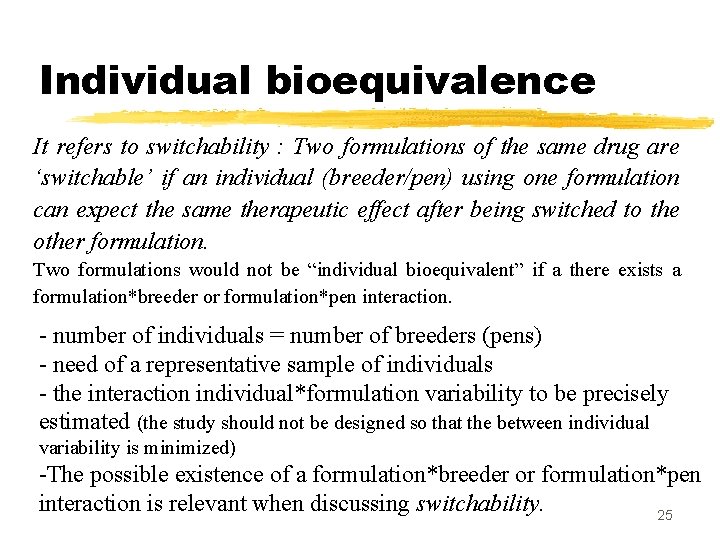 Individual bioequivalence It refers to switchability : Two formulations of the same drug are