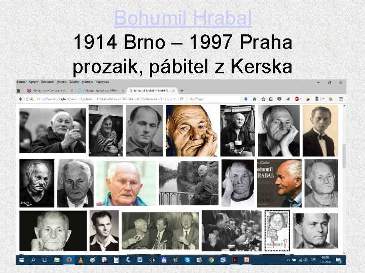 Bohumil Hrabal 1914 Brno – 1997 Praha prozaik, pábitel z Kerska 