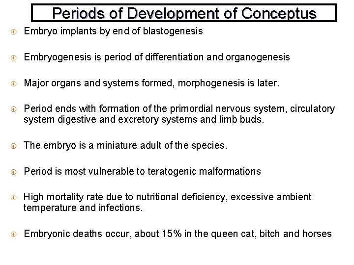 Periods of Development of Conceptus Embryo implants by end of blastogenesis Embryogenesis is period
