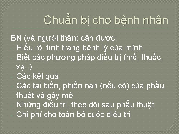 Chuẩn bị cho bệnh nhân BN (và người thân) cần được: - Hiểu rõ