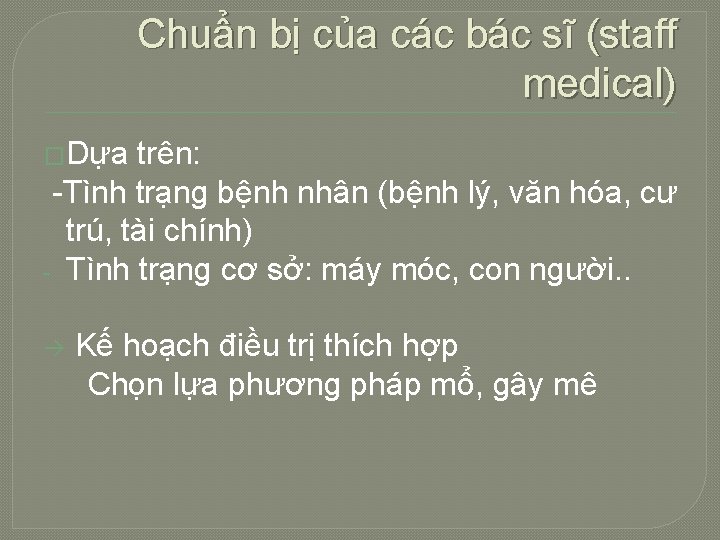 Chuẩn bị của các bác sĩ (staff medical) �Dựa trên: -Tình trạng bệnh nhân