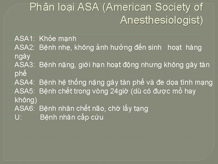 Phân loại ASA (American Society of Anesthesiologist) ASA 1: � ASA 2: ngày �