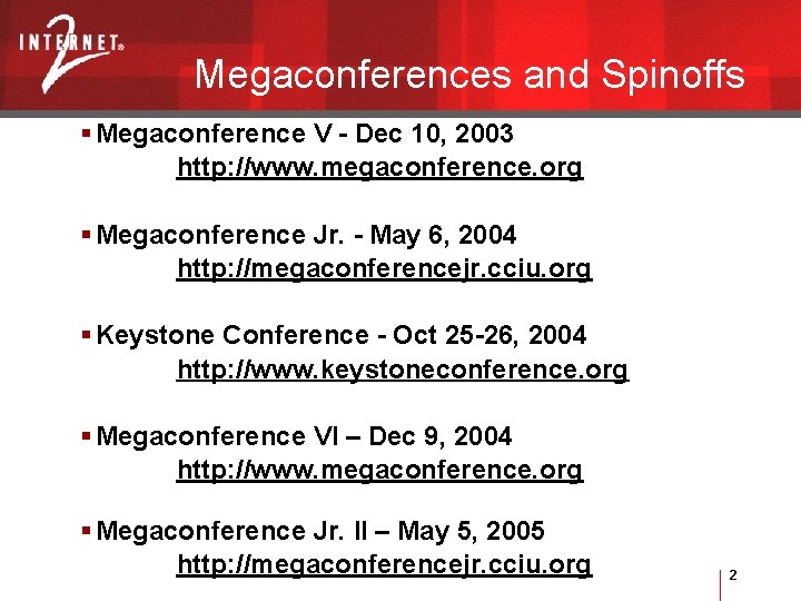 Megaconferences and Spinoffs § Megaconference V - Dec 10, 2003 http: //www. megaconference. org