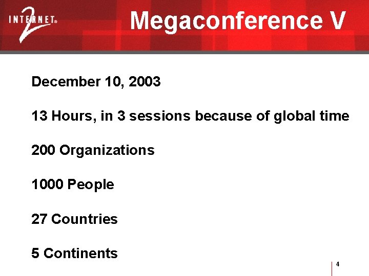 Megaconference V December 10, 2003 13 Hours, in 3 sessions because of global time