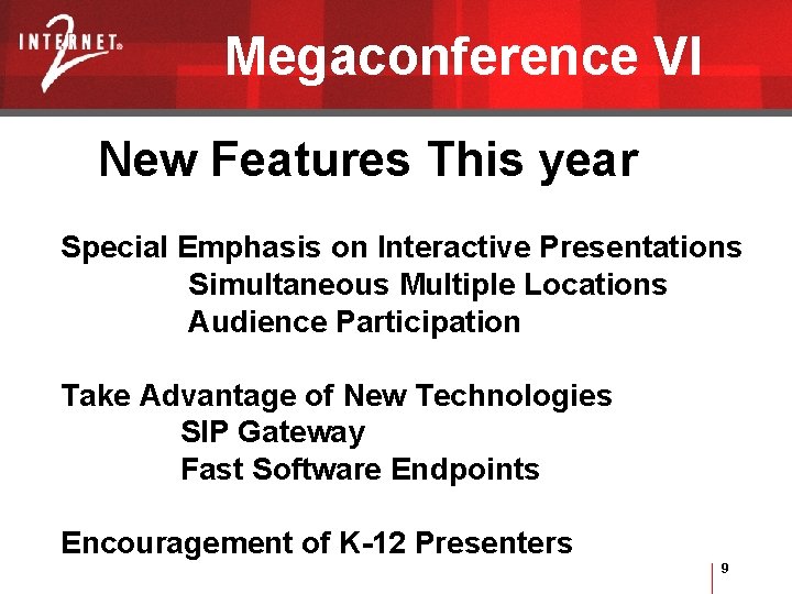 Megaconference VI New Features This year Special Emphasis on Interactive Presentations Simultaneous Multiple Locations