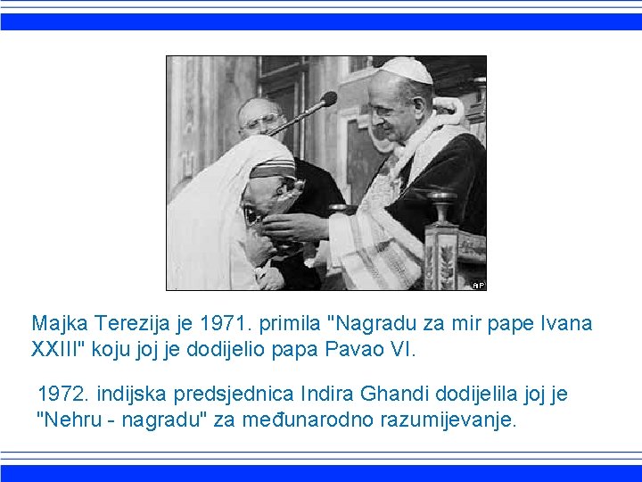 Majka Terezija je 1971. primila "Nagradu za mir pape Ivana XXIII" koju joj je