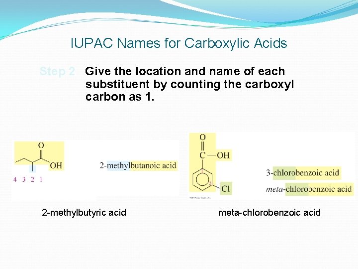 IUPAC Names for Carboxylic Acids Step 2 Give the location and name of each