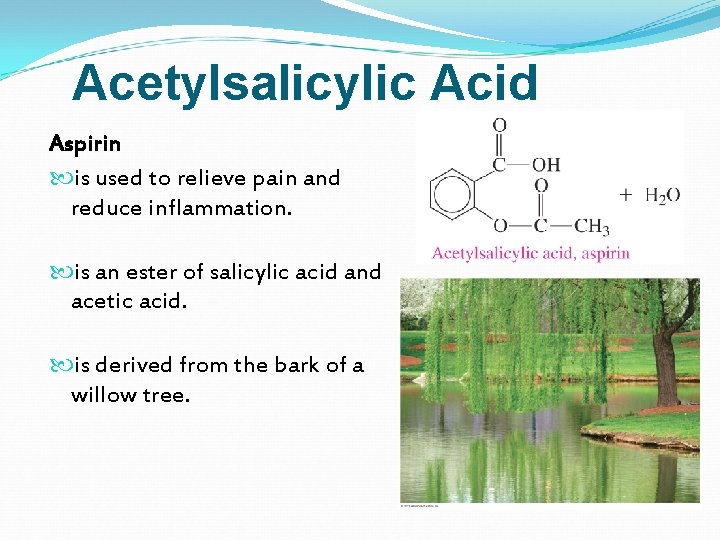 Acetylsalicylic Acid Aspirin is used to relieve pain and reduce inflammation. is an ester
