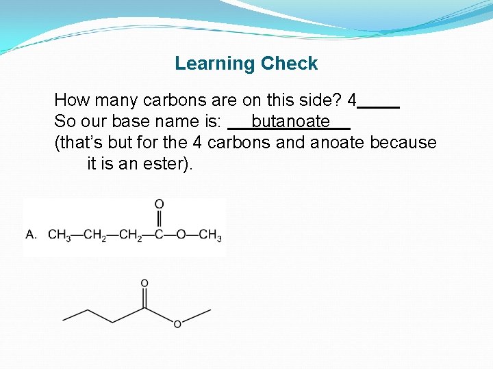 Learning Check How many carbons are on this side? 4 So our base name