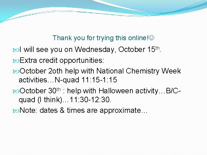 Thank you for trying this online! I will see you on Wednesday, October 15