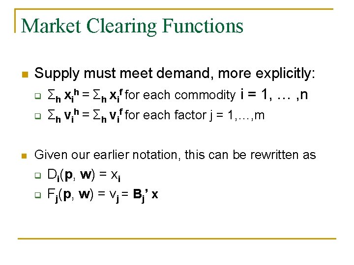 Market Clearing Functions n Supply must meet demand, more explicitly: q Σh xih =