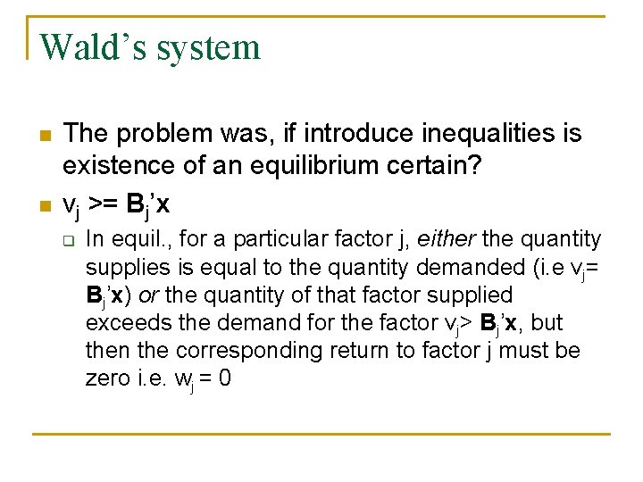 Wald’s system n n The problem was, if introduce inequalities is existence of an