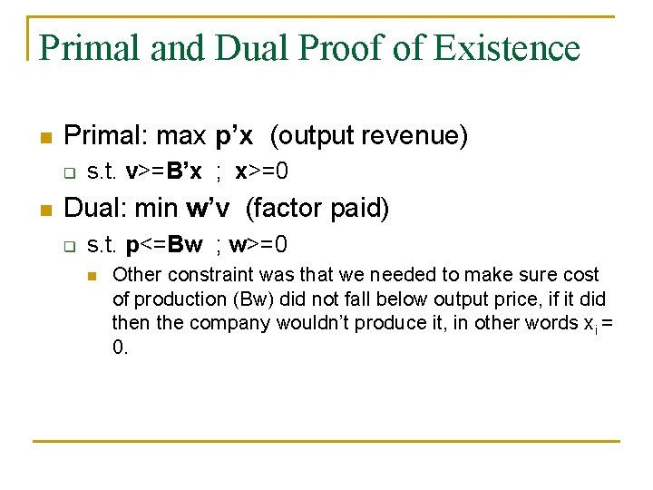 Primal and Dual Proof of Existence n Primal: max p’x (output revenue) q n