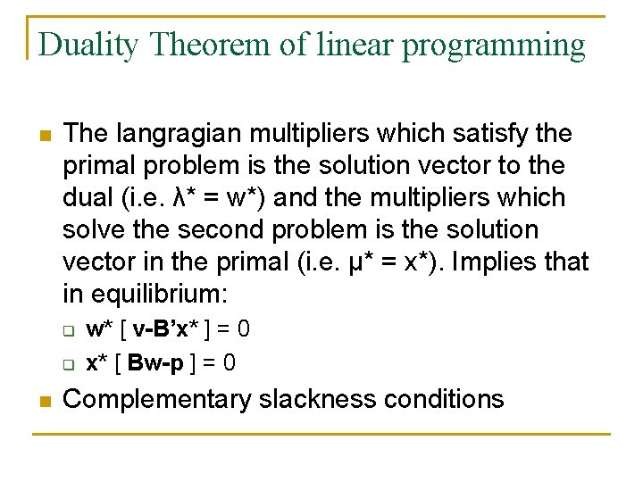 Duality Theorem of linear programming n The langragian multipliers which satisfy the primal problem