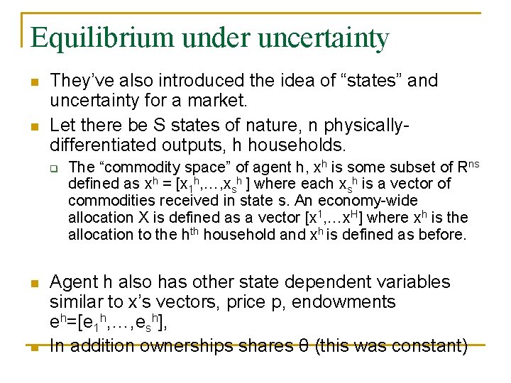 Equilibrium under uncertainty n n They’ve also introduced the idea of “states” and uncertainty