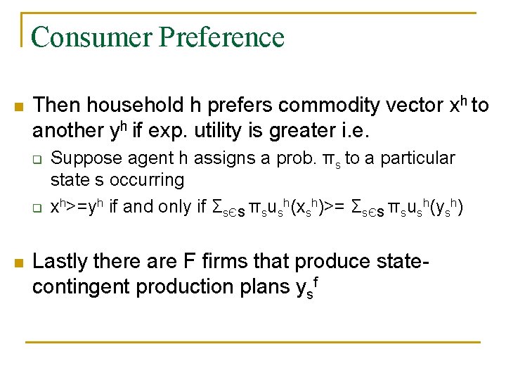 Consumer Preference n Then household h prefers commodity vector xh to another yh if