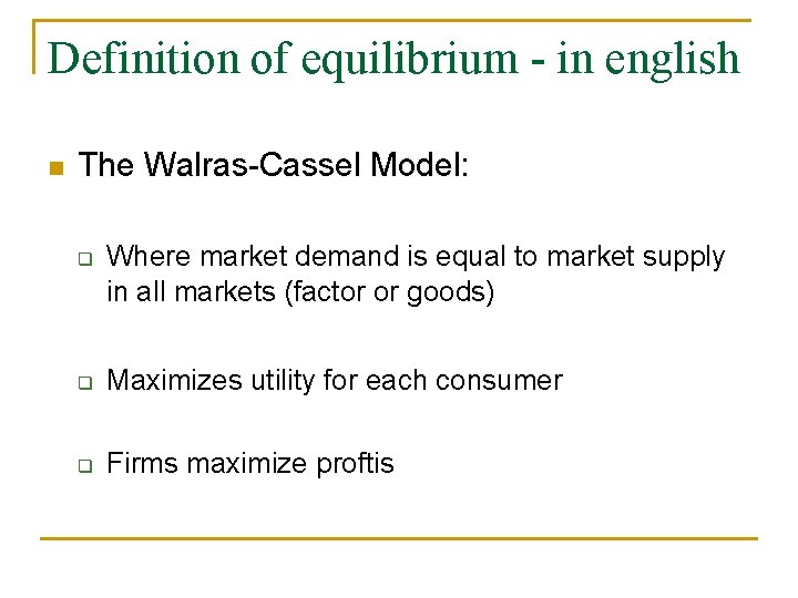 Definition of equilibrium - in english n The Walras-Cassel Model: q Where market demand