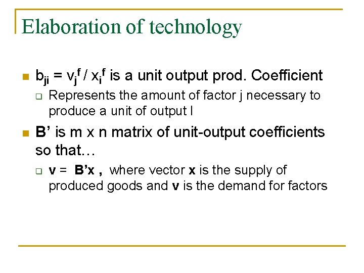 Elaboration of technology n bji = vjf / xif is a unit output prod.