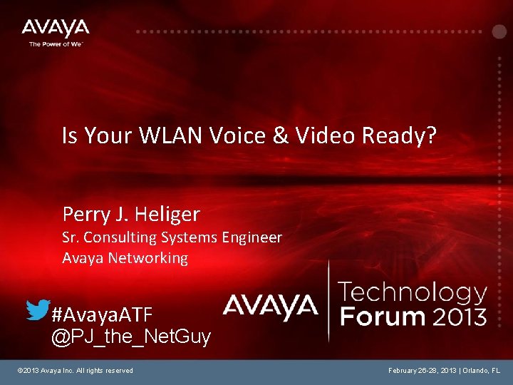 Is Your WLAN Voice & Video Ready? Perry J. Heliger Sr. Consulting Systems Engineer
