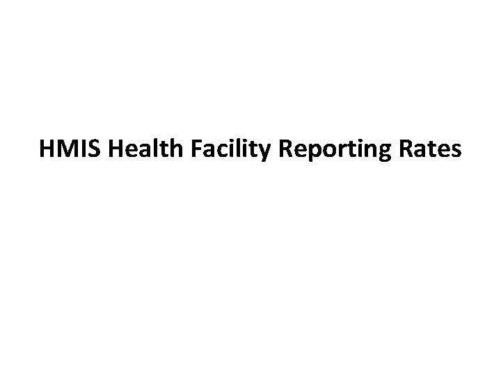 HMIS Health Facility Reporting Rates 