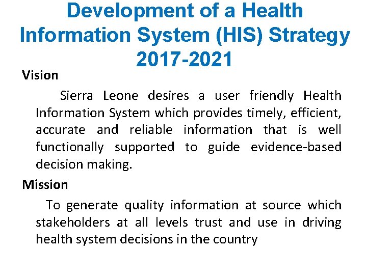 Development of a Health Information System (HIS) Strategy 2017 -2021 Vision Sierra Leone desires