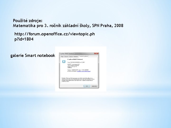 Použité zdroje: Matematika pro 3. ročník základní školy, SPN Praha, 2008 http: //forum. openoffice.