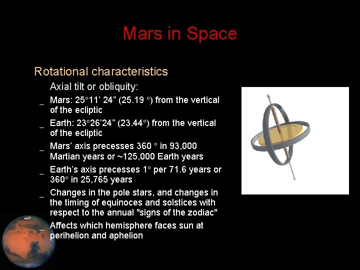 Mars in Space • Rotational characteristics – Axial tilt or obliquity: _ Mars: 25