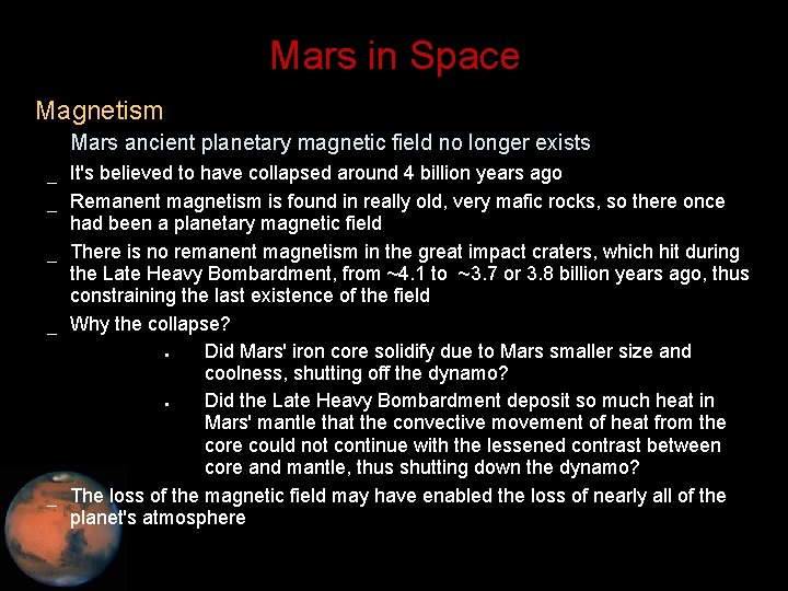 Mars in Space • Magnetism – Mars ancient planetary magnetic field no longer exists
