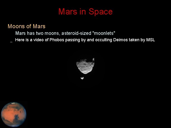 Mars in Space • Moons of Mars – Mars has two moons, asteroid-sized "moonlets"